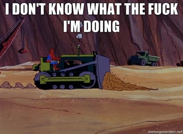 IDontKnowWhatTheFuckImDoing.jpg