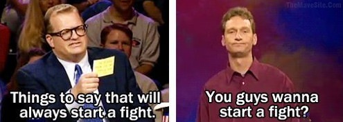 ThingsToSayThatWillAlwaysStartAFight.jpg
